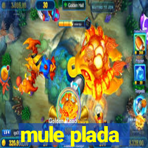 mule plada